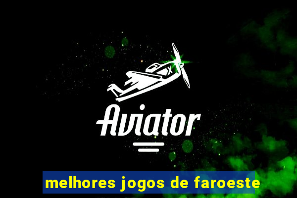 melhores jogos de faroeste